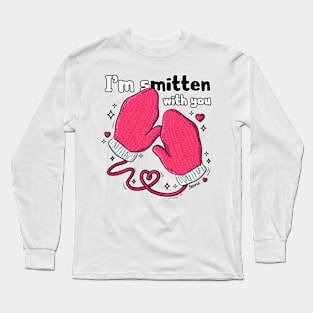 I'm smitten with you mittens and affection pun Long Sleeve T-Shirt